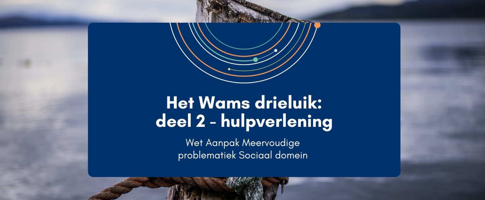Het Wams drieluik – hulpverlening