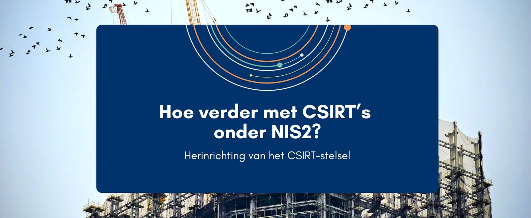 Hoe verder met CSIRT’s onder NIS2?