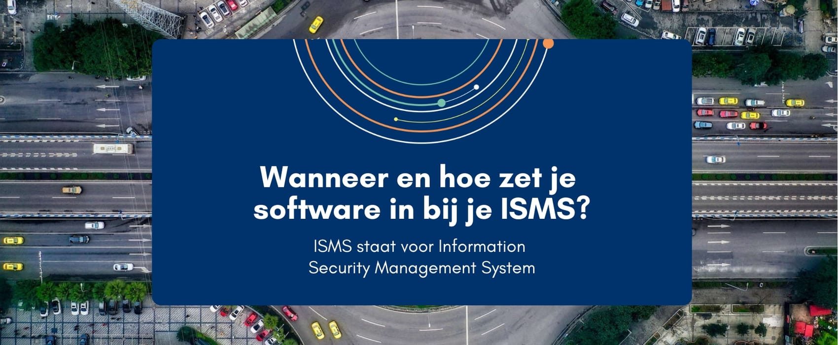 Wanneer en hoe zet je software in bij je ISMS-proces?