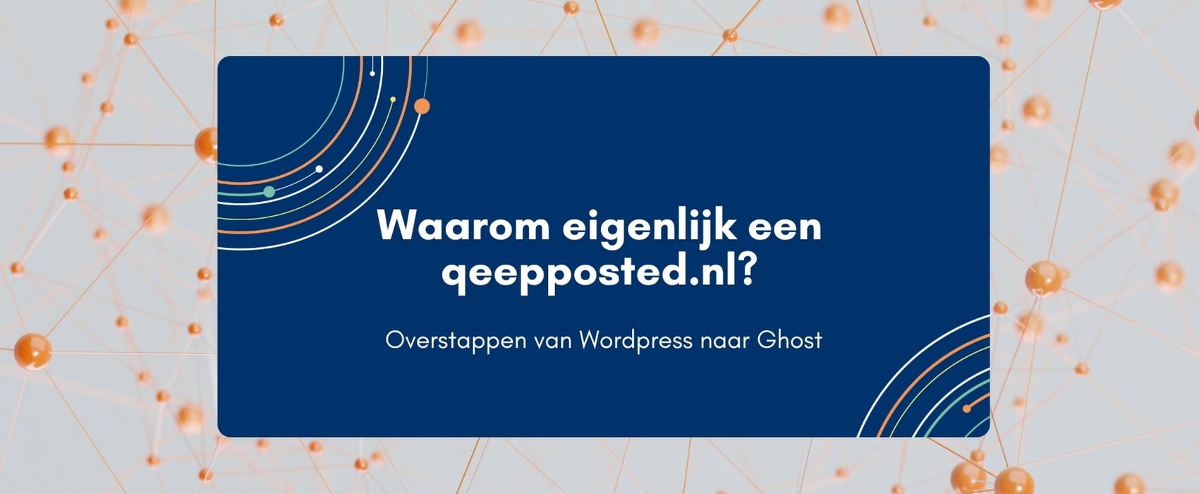 Waarom eigenlijk een qeepposted.nl?