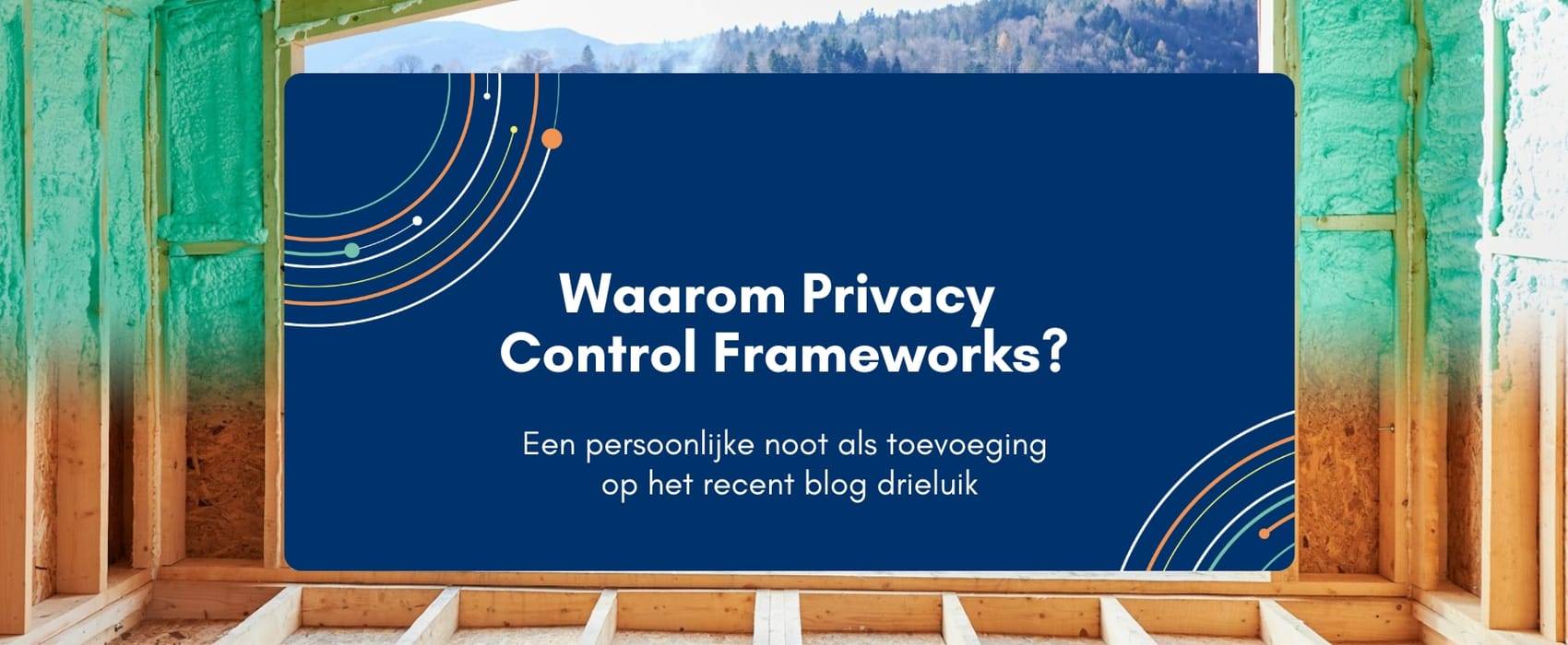 Waarom Privacy Control Frameworks?