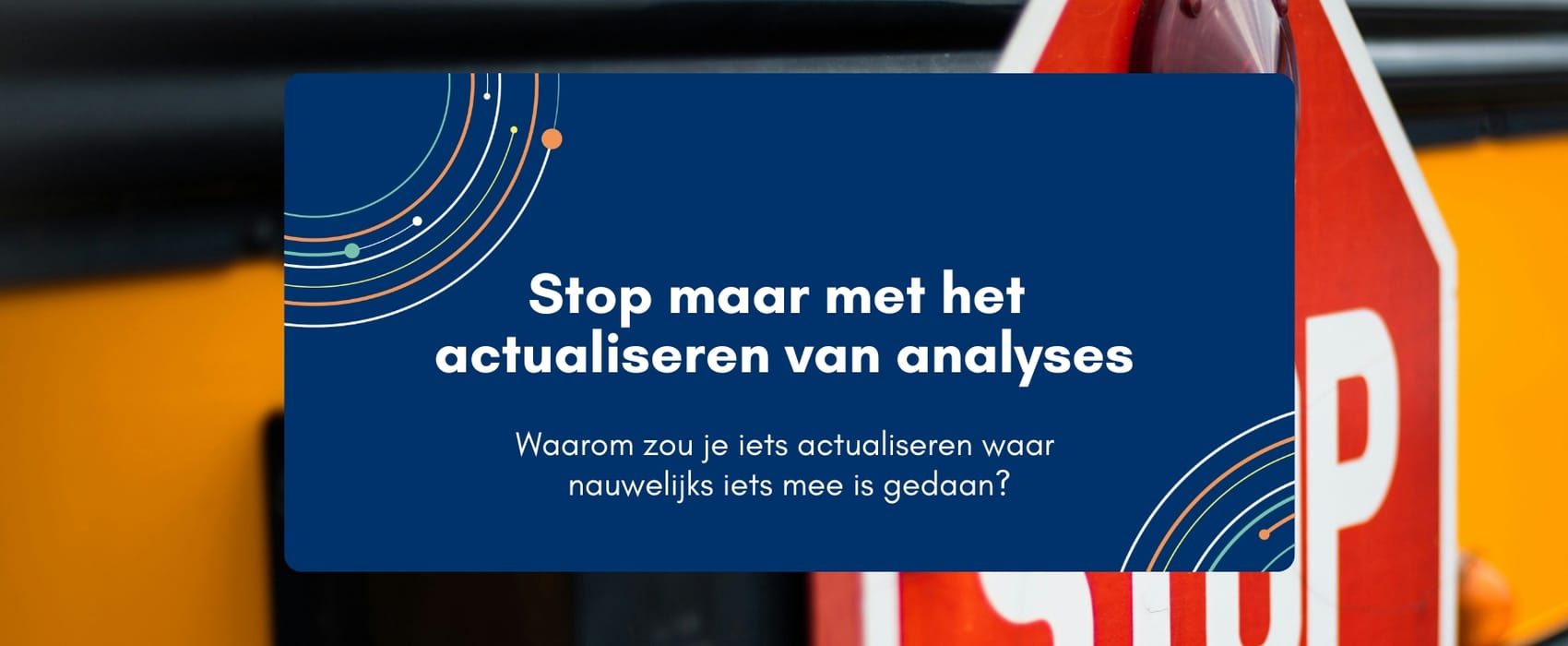 Stop maar met het actualiseren van analyses