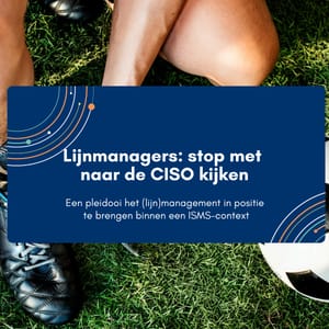 Afbeelding bij: Lijnmanagers: stop met naar de CISO kijken