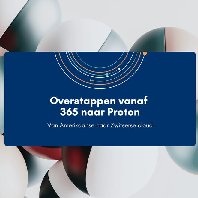 Afbeelding bij: Overstappen vanaf 365 naar Proton